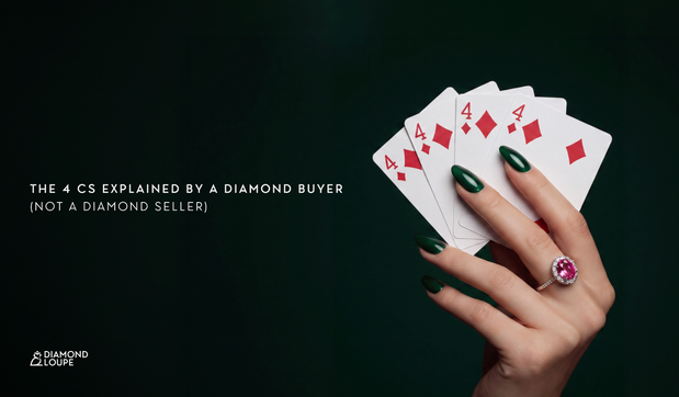 The 4 Cs Explained by a Diamond Buyer (Not a Diamond Seller)